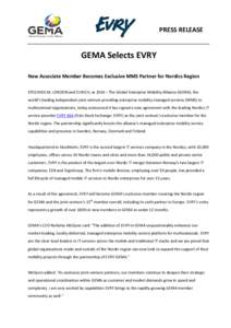 PRESS RELEASE  GEMA Selects EVRY New Associate Member Becomes Exclusive MMS Partner for Nordics Region STOCKHOLM, LONDON and ZURICH, xx 2014 – The Global Enterprise Mobility Alliance (GEMA), the world’s leading indep