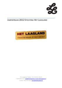 JAARVERSLAG 2012 STICHTING HET LAAGLAND  Het Laagland, Postbus 133, 6130 AC Sittard T, E  www.hetlaagland.nl Contact: Mare de Groot 