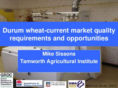 Durum wheat-current market quality requirements and opportunities Mike Sissons Tamworth Agricultural Institute  AEGI forum, Narrabri, [removed]