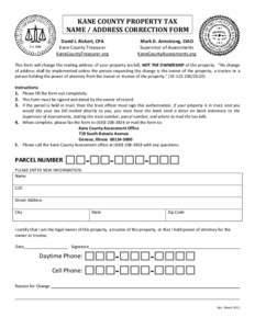 KANE COUNTY PROPERTY TAX NAME / ADDRESS CORRECTION FORM David J. Rickert, CPA Kane County Treasurer KaneCountyTreasurer.org