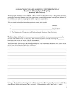 GEOGRAPHY INTERNSHIP AGREEMENT OF UNDERSTANDING Department of Geography & Anthropology Kennesaw State University The Geography Internship course (GEOGof Kennesaw State University is designed to provide a student w