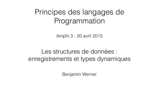 Principes des langages de Programmation Amphiavril 2015 Les structures de données : enregistrements et types dynamiques