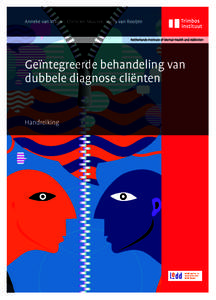 Anneke van Wamel, Christien Muusse, Sonja van Rooijen  Geïntegreerde behandeling van dubbele diagnose cliënten Handreiking