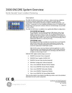 3500 ENCORE System Overview Bently Nevada* Asset Condition Monitoring Description The 3500 ENCORE System provides continuous, online monitoring suitable for machinery protection applications and is designed to comply wit