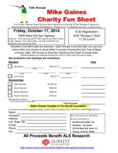 13th Annual  Mike Gaines Charity Fun Shoot The Tucson Trap and Skeet Club has been reserved for a morning of Trap Shooting in memory of Mike Gaines to raise money for ALS Research. Please join us for shooting and lunch, 