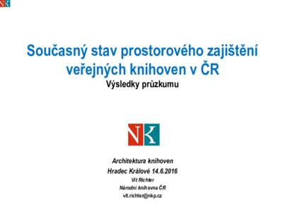 Současný stav prostorového zajištění veřejných knihoven v ČR Výsledky průzkumu Architektura knihoven Hradec Králové 