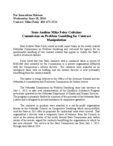 For Immediate Release Wednesday June 18, 2014 Contact: Mike Foley[removed]State Auditor Mike Foley Criticizes Commission on Problem Gambling for Contract