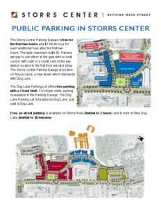 PUBLIC PARKING IN STORRS CENTER The Storrs Center Parking Garage is free for the first two hours and $1.00 an hour for each additional hour after the first two hours. The daily maximum is $8.00. Patrons will pay to exit 