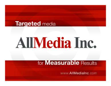 Who we are …  Corporate Mission AllMedia Inc. specializes in providing targeted media for measurable results. Our Account Teams provide email, postal and telemarketing