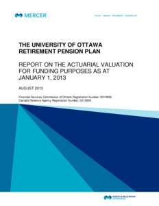 THE UNIVERSITY OF OTTAWA RETIREMENT PENSION PLAN REPORT ON THE ACTUARIAL VALUATION FOR FUNDING PURPOSES AS AT JANUARY 1, 2013 AUGUST 2013