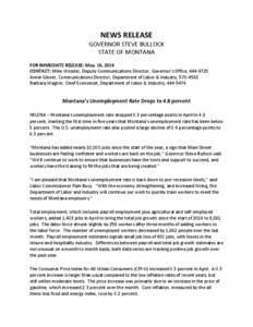 NEWS RELEASE GOVERNOR STEVE BULLOCK STATE OF MONTANA FOR IMMEDIATE RELEASE: May. 16, 2014 CONTACT: Mike Wessler, Deputy Communications Director, Governor’s Office, [removed]Annie Glover, Communications Director, Depart