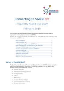 Connecting to SABRENet Frequently Asked Questions February 2010 This document has been prepared to answer some of the questions commonly asked by organisations thinking about connecting to SABRENet. Disclaimer: This docu