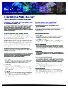 Helix Universal Mobile Gateway  Helix Universal Mobile Gateway Cross-Platform, Multi-Format and Carrier-Grade The Gateway to Carrier-Grade: Helix Universal Media Server for Mobile and Helix Mobile Proxy