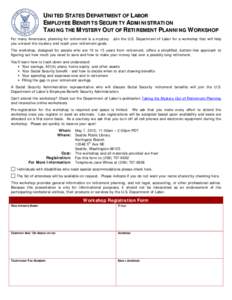 UNITED STATES DEPARTMENT OF LABOR EMPLOYEE BENEFITS SECURITY ADMINISTRATION TAKING THE MYSTERY OUT OF RETIREMENT PLANNING WORKSHOP For many Americans, planning for retirement is a mystery. Join the U.S. Department of Lab