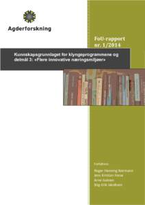 FoU-rapport nrKunnskapsgrunnlaget for klyngeprogrammene og delmål 3: «Flere innovative næringsmiljøer»  Forfattere: