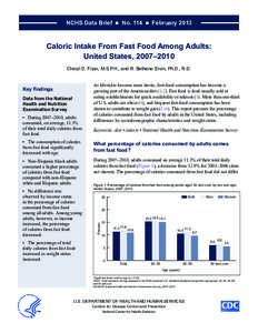 NCHS Data Brief  ■  No. 114  ■  February[removed]Caloric Intake From Fast Food Among Adults: United States, 2007–2010 Cheryl D. Fryar, M.S.P.H., and R. Bethene Ervin, Ph.D., R.D.  