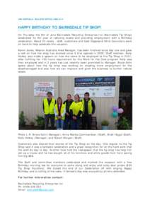 CRN AUSTRALIA - BULLETIN ARTICLE JUNEHAPPY BIRTHDAY TO BAIRNSDALE TIP SHOP! On Thursday the 5th of June Bairnsdale Recycling Enterprise Inc (Bairnsdale Tip Shop) celebrated its 5th year of reducing waste and provi