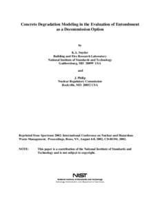 Concrete Degradation Modeling in the Evaluation of Entombment as a Decommission Option by K.A. Snyder Building and Fire Research Laboratory