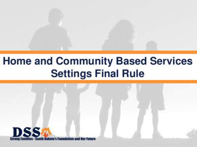 Home and Community Based Services Settings Final Rule Provisions of the Final Rule  2