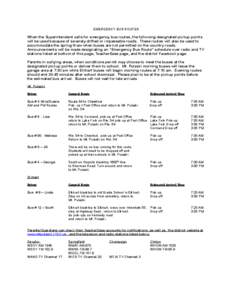 !  EMERGENCY BUS ROUTES When the Superintendent calls for emergency bus routes, the following designated pickup points will be used because of severely drifted or impassable roads. These routes will also be used to