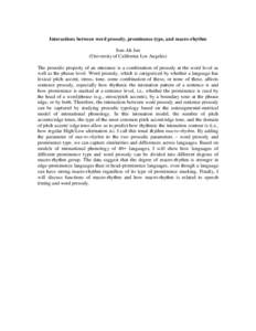 Interactions between word prosody, prominence type, and macro-rhythm Sun-Ah Jun (University of California Los Angeles) The prosodic property of an utterance is a combination of prosody at the word level as well as the ph