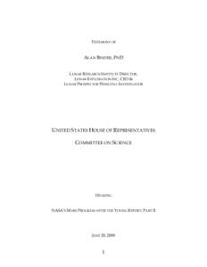 TESTIMONY OF  ALAN BINDER, PHD LUNAR RESEARCH INSTITUTE DIRECTOR, LUNAR EXPLORATION INC. CEO & LUNAR PROSPECTOR PRINCIPAL INVESTIGATOR