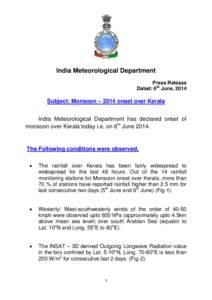 India Meteorological Department Press Release Dated: 6th June, 2014 Subject: Monsoon – 2014 onset over Kerala India Meteorological Department has declared onset of