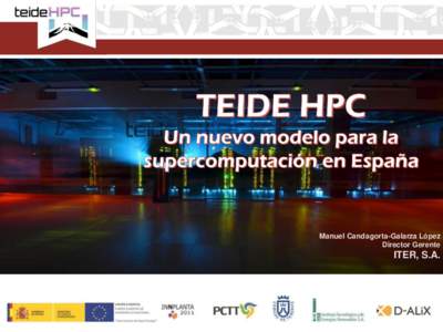 Supercomputador TEIDE HPC  ITER y Desarrollo Tecnológico Manuel Candagorta-Galarza López Director Gerente