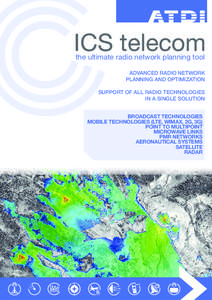 ICS telecom the ultimate radio network planning tool Advanced radio network planning and optimization Support of all radio technologies in a single solution
