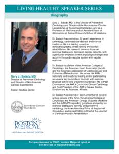 LIVING HEALTHY SPEAKER SERIES Biography Gary J. Balady, MD, is the Director of Preventive Cardiology and Director of the Non-Invasive Cardiac Laboratories at Boston Medical Center, and is a Professor of Medicine and an A