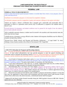 LAWS SUPPORTING THE EDUCATION OF PREGNANT AND PARENTING STUDENTS IN NORTH CAROLINA FEDERAL LAW FEDERAL TITLE IX REQUIREMENTS* Schools cannot discriminate against pregnant students or exclude them from school, or any prog