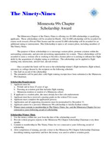 The Ninety-Nines Minnesota 99s Chapter Scholarship Award The Minnesota Chapter of the Ninety-Nines is offering two $1,000 scholarships to qualifying applicants. These scholarships will be awarded in March. One $1,000 sch