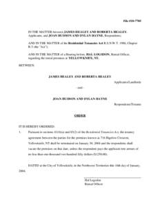 File #[removed]IN THE MATTER between JAMES HEALEY AND ROBERTA HEALEY, Applicants, and JOAN HUDSON AND DYLAN HAYNE, Respondents; AND IN THE MATTER of the Residential Tenancies Act R.S.N.W.T. 1988, Chapter R-5 (the 