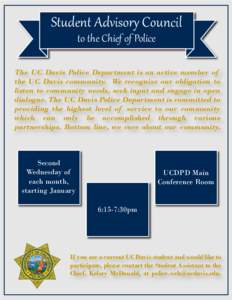 St�dent Advisor� Council to the Chief of Police The UC Davis Police Department is an active member of the UC Davis community. We recognize our obligation to listen to community needs, seek input and engage in open