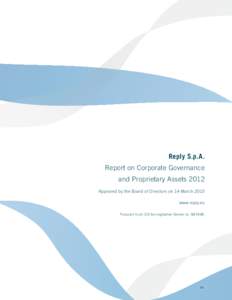 Reply S.p.A. Report on Corporate Governance and Proprietary Assets 2012 Approved by the Board of Directors on 14 March 2013 www.reply.eu Pursuant to art.123 bis Legislative Decree no[removed].