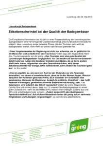 Luxemburg, den 22. Mai[removed]Luxemburgs Badegewässer Etikettenschwindel bei der Qualität der Badegewässer Die Europäische Kommission hat kürzlich in einer Pressemitteilung den luxemburgischen