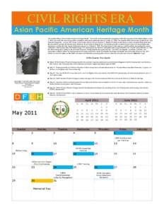 Asian Pacific American Heritage Month The month of May is Asian Pacific American Heritage Month. The month commemorates the immigration of the first Japanese to the United States on May 7, 1843, and marks the anniversary