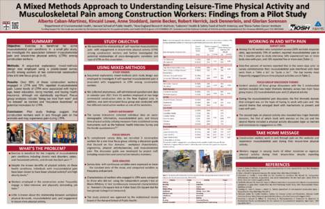 A Mixed Methods Approach to Understanding Leisure-Time Physical Activity and Musculoskeletal Pain among Construction Workers: Findings from a Pilot Study Alberto Caban-Martinez, Kincaid Lowe, Anne Stoddard, Jamie Becker,
