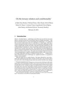 On the ternary relation and conditionality∗ Jc Beall, Ross Brady, J. Michael Dunn, Allen Hazen, Edwin Mares, Robert K. Meyer† , Graham Priest, Greg Restall, David Ripley, John Slaney, and Richard Sylvan† (formerly 