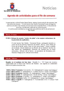 Noticias Agenda de actividades para el fin de semana La asociación cultural Teatro Sierra Oeste estrena Yerma este fin de semana, tras dos años de ensayos. El club taurino San Martín-Fernando Rivera entrega los premio