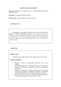 CRACK: ILUSÃO DA MENTE Autores (a): Machado, E. C.; Jardim, H. O. S. – Estudante Filosofia da UFPel e Assistente Social. Instituição: Universidade Federal de Pelotas. Palavras-chave: Crack, abstinência e redução 