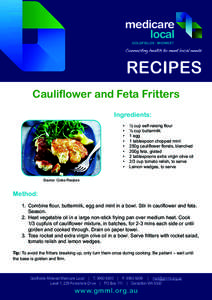 RECIPES Cauliflower and Feta Fritters Ingredients: •	 •	 •
