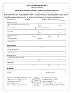 STUDENT RECORD REQUEST (Please type or print clearly) How to Obtain Your Student Transcript if Your Private Occupational School Closed To request a transcript, please complete, sign and submit this Student Record Request