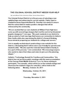 THE COLONIAL SCHOOL DISTRICT NEEDS YOUR HELP By Lauren Wilson-Public Information Officer, Colonial School District The Colonial School District is in the process of selecting a new updated logo and enhancing its current 