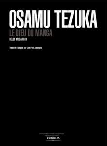 OSAMU TEZUKA LE DIEU DU MANGA HELEN McCARTHY Traduit de l’anglais par Jean-Paul Jennequin