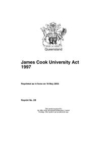 Queensland  James Cook University Act[removed]Reprinted as in force on 19 May 2005