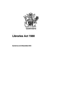 Queensland  Libraries Act 1988 Current as at 22 November 2012