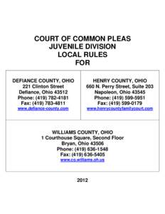 COURT OF COMMON PLEAS JUVENILE DIVISION LOCAL RULES FOR DEFIANCE COUNTY, OHIO 221 Clinton Street