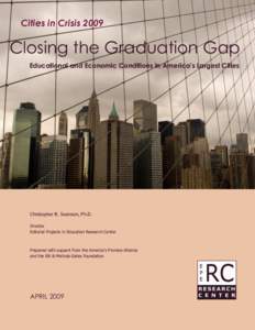 Cities in Crisis[removed]Closing the Graduation Gap Educational and Economic Conditions in America’s Largest Cities  Christopher B. Swanson, Ph.D.