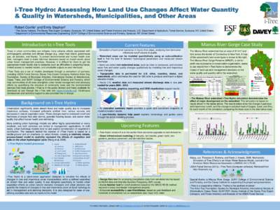 i-Tree Hydro: Assessing How Land Use Changes Affect Water Quantity & Quality in Watersheds, Municipalities, and Other Areas Robert Coville1 and Emily Stephan2 1  The Davey Institute, The Davey Tree Expert Company, Syracu